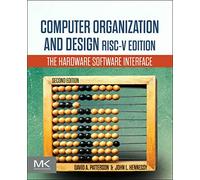 Computer Organization and Design RISC-V Edition: The Hardware Software Interface (The Morgan Kaufmann Series in Computer Architecture and Design 2nd edition)