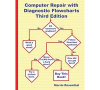Computer Repair with Diagnostic Flowcharts Third Edition: Troubleshooting PC Hardware Problems from Boot Failure to Poor Performance