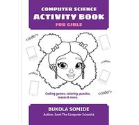 Computer Science Activity Book for Girls: Coding games, coloring, puzzles, mazes & more