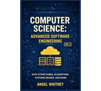 Computer Science: Advanced Software Engineering (Vol. 3): System Design, Performance, Security, Cloud Architecture & Professional Engineering Practices (Computer Science Learning Path)