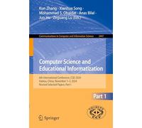 Computer Science and Educational Informatization: 6th International Conference, CSEI 2024, Haikou, China, November 1-3, 2024, Revised Selected Papers, ... in Computer and Information Science, 2447)