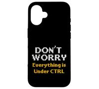 Computer Science Dont Worry Everything Under CTRL Programmer Case for iPhone 16