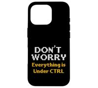 Computer Science Dont Worry Everything Under CTRL Programmer Case for iPhone 16 Pro