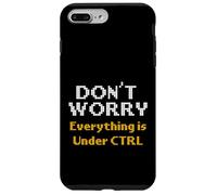 Computer Science Dont Worry Everything Under CTRL Programmer Case for iPhone 7 Plus/8 Plus