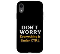 Computer Science Dont Worry Everything Under CTRL Programmer Case for iPhone XR