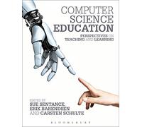 Computer Science Education: Perspectives on Teaching and Learning in School