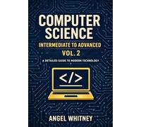 Computer Science: Intermediate to Advanced (Vol. 2) (Computer Science Learning Path)