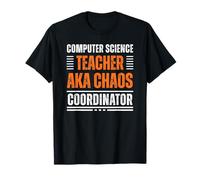 Computer Science Teacher AKA Chaos Coordinator Funny Teacher T-Shirt