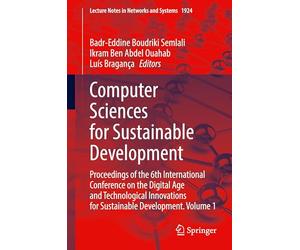 Computer Sciences for Sustainable Development: Proceedings of the 6th International Conference on the Digital Age and Technological Innovations for ... (Lecture Notes in Networks and Systems, 1924)