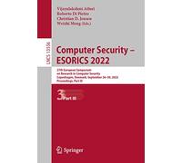 Computer Security - ESORICS 2022: 27th European Symposium on Research in Computer Security, Copenhagen, Denmark, September 26-30, 2022, Proceedings, ... (Lecture Notes in Computer Science, 13556)