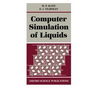Computer Simulation of Liquids (Oxford Science Publications) Reprint edition by Allen, M. P., Tildesley, D. J. (1989) Paperback