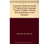 Computer Textbook Series C Programming Language Tutorial: Problem Solving and experiment on the computer(Chinese Edition)