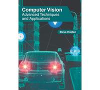 Computer Vision: Advanced Techniques and Applications