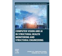 Computer Vision and AI in Structural Health Monitoring and Structural Engineering (Woodhead Publishing Series in Civil and Structural Engineering)