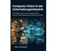 Computer Vision in der Unterhaltungsindustrie Wie Spiele, Filme und Virtual Production durch Echtzeit-Bildanalyse immersiver werden