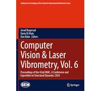 Computer Vision & Laser Vibrometry, Vol. 6: Proceedings of the 42nd IMAC, A Conference and Exposition on Structural Dynamics 2024 (Conference ... Society for Experimental Mechanics Series)