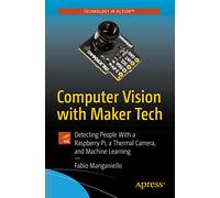 Computer Vision with Maker Tech: Detecting People With a Raspberry Pi, a Thermal Camera, and Machine Learning