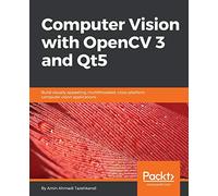 Computer Vision with OpenCV 3 and Qt5: Build visually appealing, multithreaded, cross-platform computer vision applications