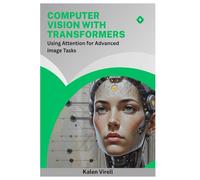Computer Vision with Transformers: Using Attention for Advanced Image Tasks