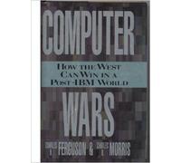 Computer Wars: How the West Can Win in a Post-IBM World