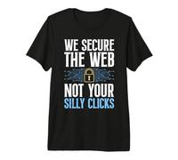 Computer WE Secure The Web NOT Your Silly CLICKS Coder Premium T-Shirt