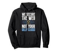 Computer WE SECURE THE WEB NOT YOUR SILLY CLICKS Coder Pullover Hoodie