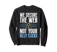 Computer WE SECURE THE WEB NOT YOUR SILLY CLICKS Coder Sweatshirt