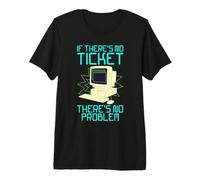 Computercoder IF Theres NO TIKET Theres NO Problem Nerd Premium T-Shirt