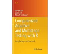Computerized Adaptive and Multistage Testing with R: Using Packages catR and mstR (Use R!)