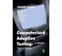 Computerized Adaptive Testing: A Primer