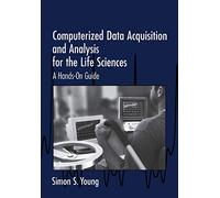 Computerized Data Acquisition and Analysis for the Life Sciences: A Hands-On Guide