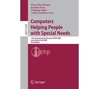 Computers Helping People with Special Needs: 11th International Conference, ICCHP 2008, Linz, Austria, July 9-11, 2008, Proceedings: No. 5105 (Lecture Notes in Computer Science)