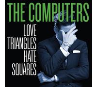 Computers - Love Triangles, Hate Squares