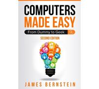 Computers Made Easy: From Dummy To Geek: 1