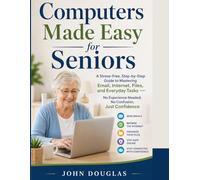 Computers Made Easy for Seniors: A Stress-Free, Step-by-Step Guide to Mastering Email, Internet, Files, and Everyday Tasks - No Experience Needed, No ... (Tech Made Easy for Seniors Series)