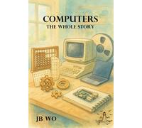 Computers: The Whole Story