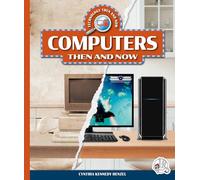 Computers Then and Now (Technology Then and Now)