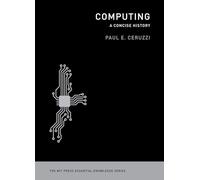 Computing: A Concise History (The MIT Press Essential Knowledge Series)