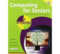 Computing for Seniors in easy steps: Covers Windows 8, 8.1 and 8.1 Update 1