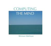 Computing the Mind: How the Mind Really Works – Oxford University Press