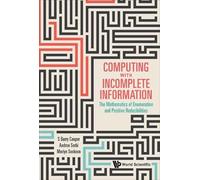 Computing With Incomplete Information: The Mathematics Of Enumeration And Positive Reducibilities
