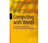 Computing with Words: An Introduction to Fuzzy Logic Use-Cases with Theory and Applications (Fuzzy Management Methods)