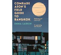 Comrade Aeon’s Field Guide to Bangkok