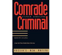 Comrade Criminal - Russia′s New Mafia: Russia`s New Mafiya