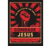 Comrade Jesus: The Politics of the Christ