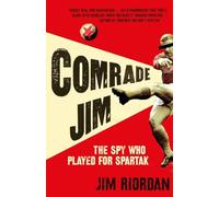 Comrade Jim: The Spy Who Played for Spartak – Harper Collins Publishers