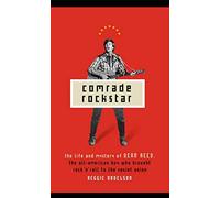 Comrade Rockstar: The Life And Mystery of Dean Reed, the All-american Boy Who Brought Rock 'n' Roll to the Soviet Union