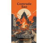 Comrade Sao: A Former Porridge Cook of Samrong Temple Prison, Battambang Province, Cambodia, during the Khmer Rouge Regime