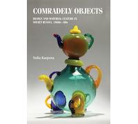 Comradely Objects: Design and Material Culture in Soviet Russia, 1960s-80s (Studies in Design and Material Culture)