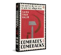 Comrades and Comebacks: The Battle of the Left to Win the Indian Mind | Indian Political History, Left-Wing Ideologies, Freedom Struggle to 21st Century Politics
